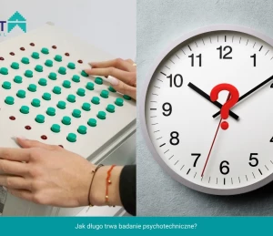 Jak długo trwa badanie psychotechniczne?